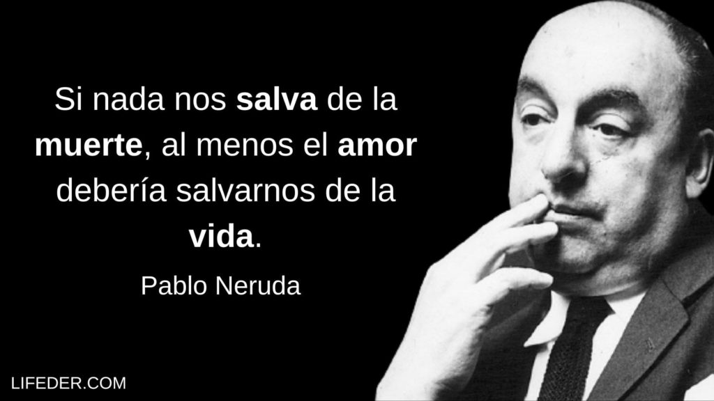 100+ Frases de Pablo Neruda sobre el Amor, Vida y Felicidad