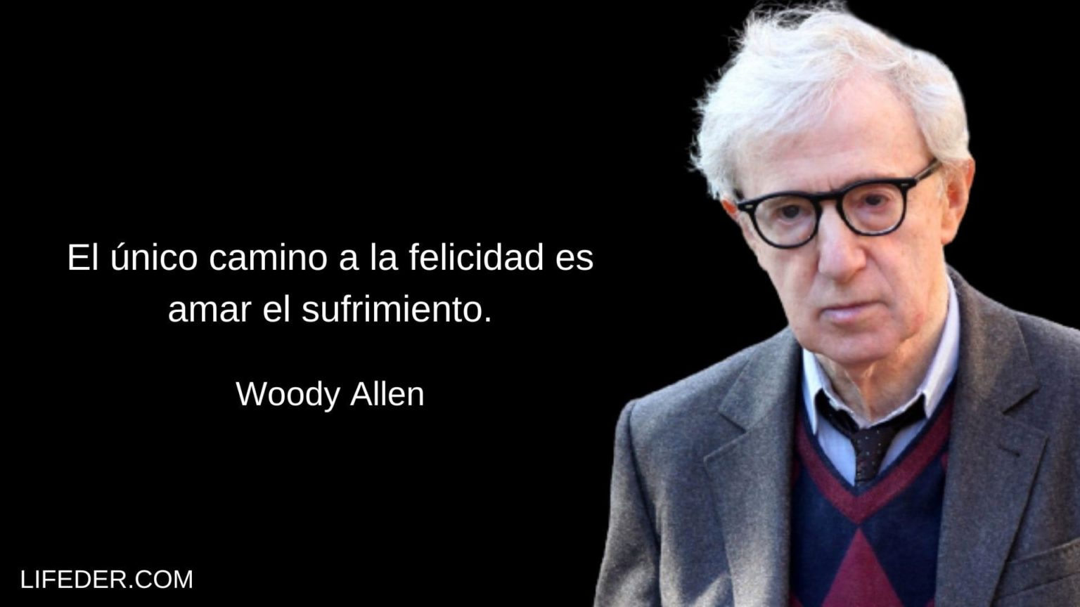 100 Frases De Woody Allen Sobre La Vida Amor Y El Éxito 
